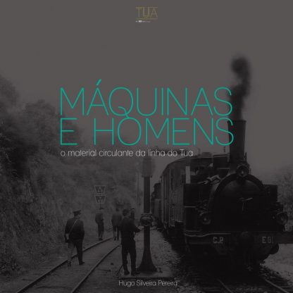 Máquinas e Homens, o Material Circulante da Linha do Tua